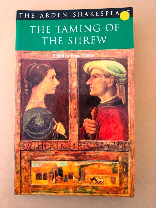 The Taming of the Shrew, William Shakespeare [Arden edition, with extensive notes]