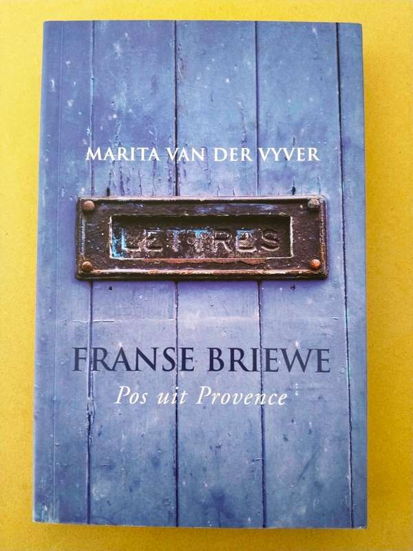 Franse Briewe - Pos uit Provence, Marita van der Vyver