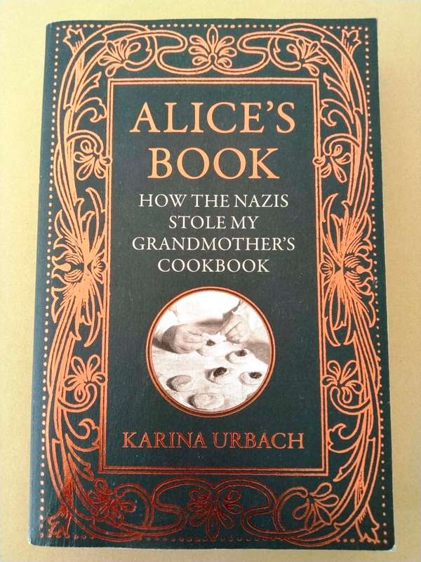 Alice's Book - How the Nazis Stole my Grandmother's Cookbook, Karina Urbach