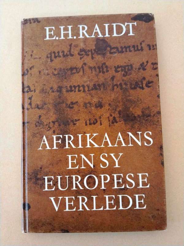 Afrikaans en sy Europese verlede, E.H. Raidt