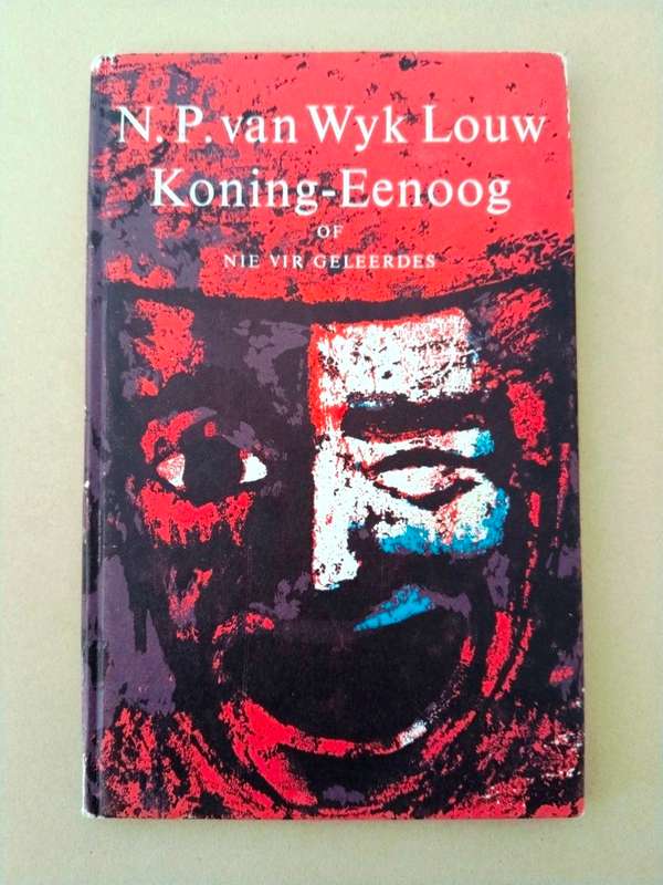 Koning-Eenoog, N.P. van Wyk Louw ['n toneelstuk]