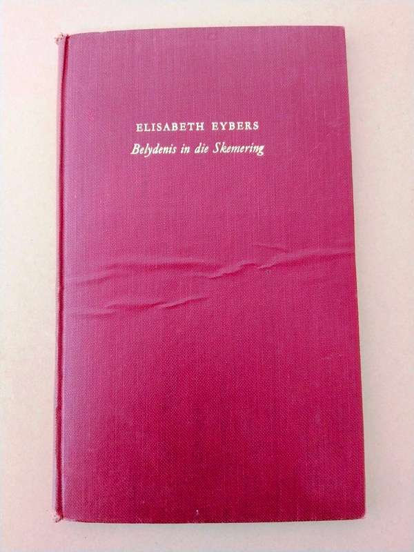 Belydenis in die Skemering, Elisabeth Eybers ['n digbundel]