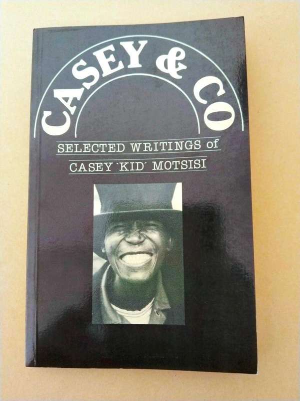 Casey and Co., selected writings of Casey 'Kid' Motsisi