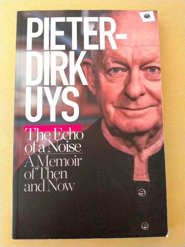 The Echo of a Noise - A Memoir of Then and Now, Pieter-Dirk Uys