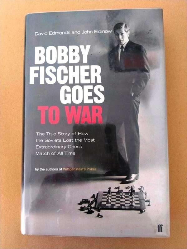 Bobby Fischer Goes to War, David Edmonds and John Eidinow