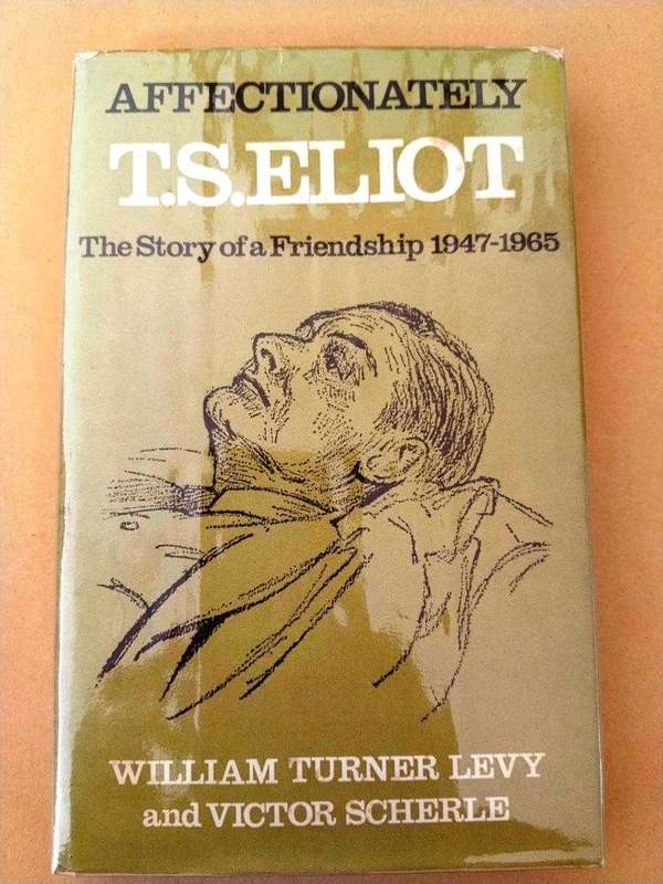 Affectionately, T.S. Eliot, William Turner Levy and Victor Scherle