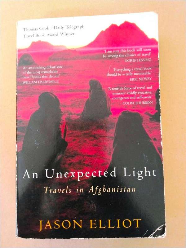 An Unexpected Light - Travels in Afghanistan, Jason Elliot