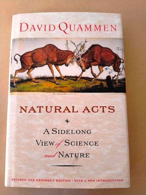 Natural Acts - A Sidelong View of Science and Nature, David Quammen