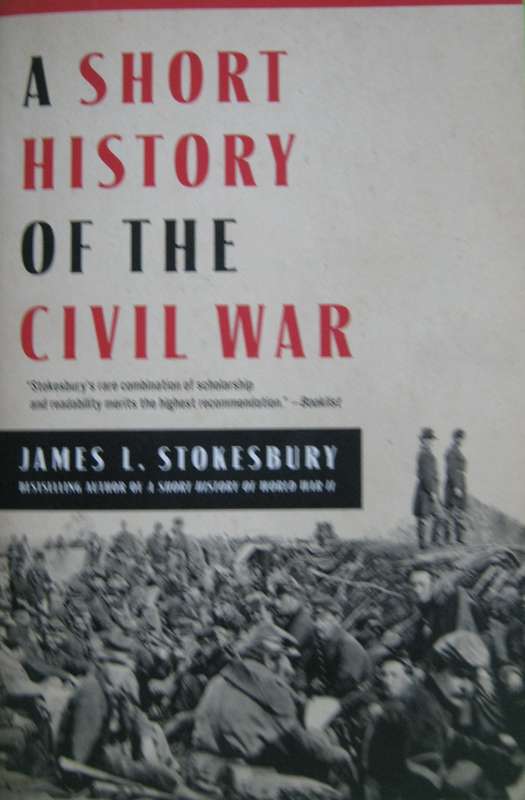 A Short History of the Civil War James L Stokesbury     P