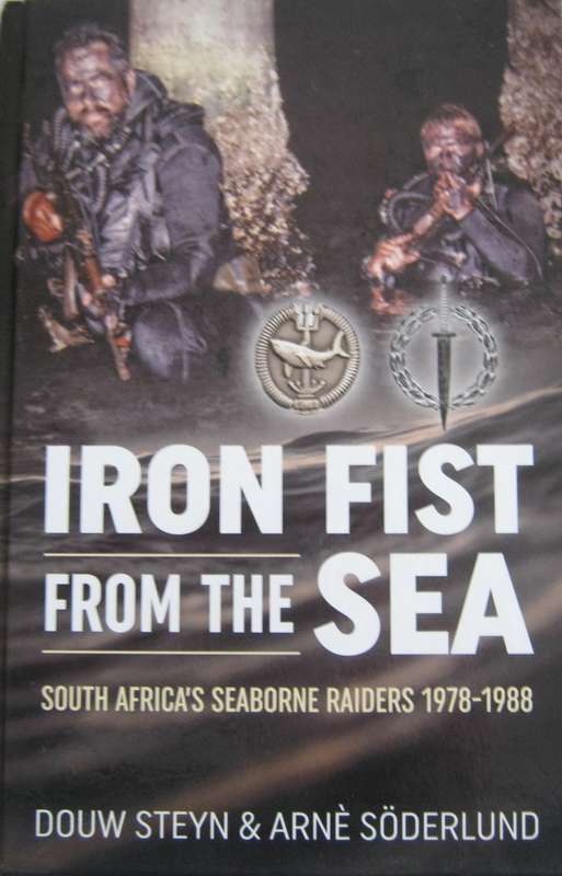 Iron Fist from the Sea South Africas Seaborne Raiders 1978 1988 Signed Limited Edition