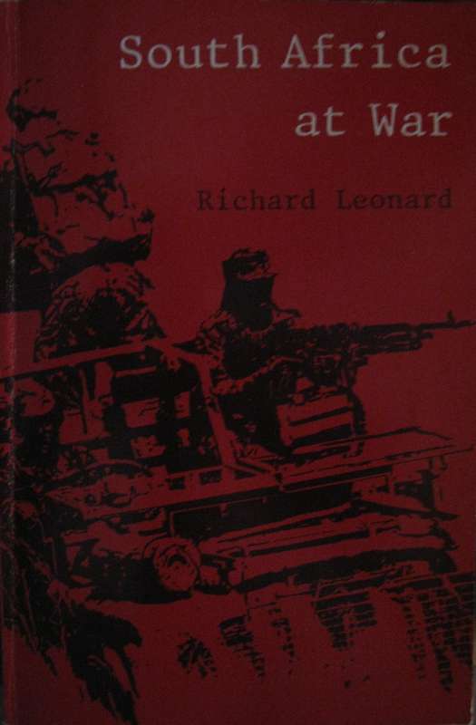 South Africa at War. White Power and the Crisis in South Africa  Richard Leonard
