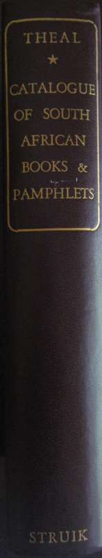 Catalogue of Books and Pamphlets Relating to Africa South of the Zambezi G M Theal