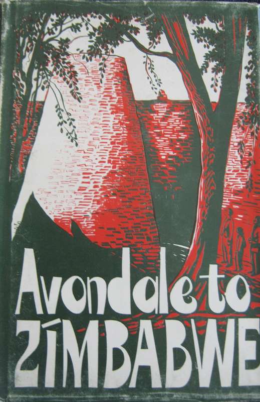 Avondale to Zimbabwe A Collection of Cameos of Rhodesian Towns and Villages. Signed