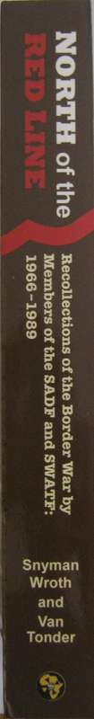 North of the Red Line Recollections of the Border War by Members of the SADF and SWATF 1966  1989