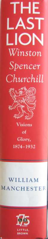 The Last Lion Winston Spenser Churchill Visions of Glory 1874-1932 William Manchester