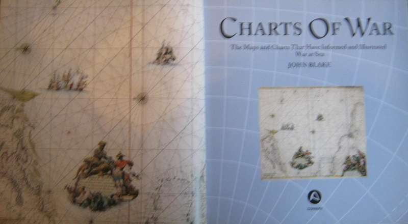 Charts of War The Maps and Charts That Have Informed and Illustrated War at Sea John Blake