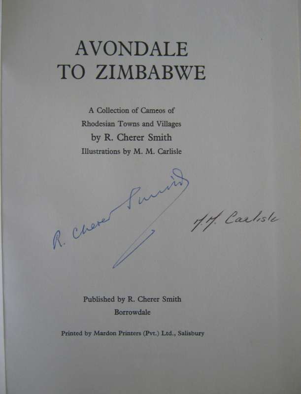 Avondale to Zimbabwe A Collection of Cameos of Rhodesian Towns and Villages. Signed
