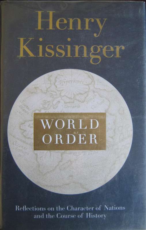 World Order Reflections on the Character of Nations and the Course of History Henry Kissinger