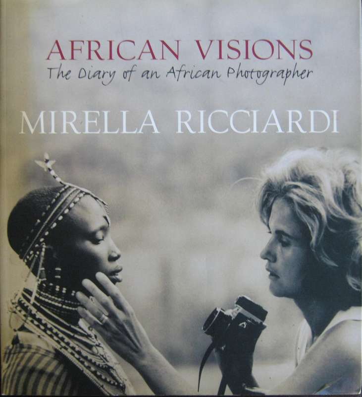 African Visions The Diary of an African Photographer Mirella Ricciardi