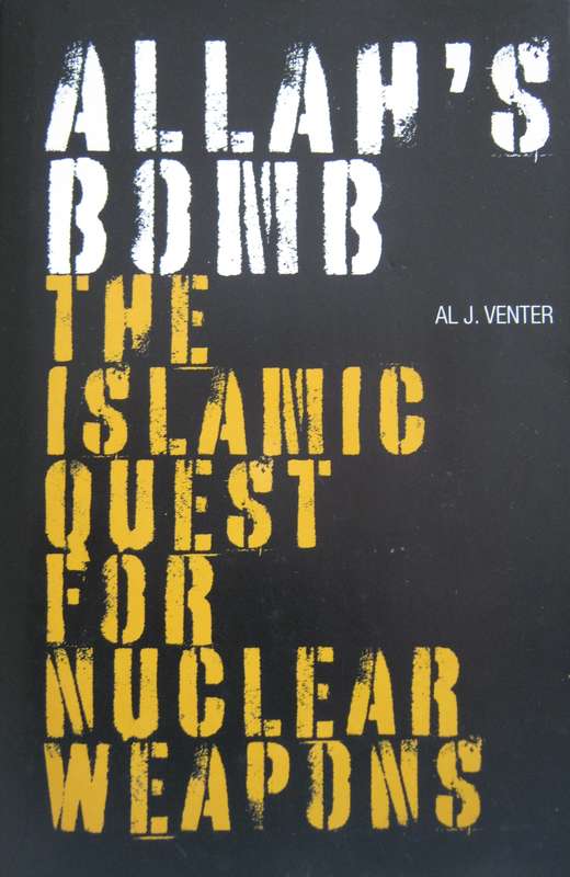 Allah's Bomb The Islamic Quest for Nuclear Weapons Al J Venter