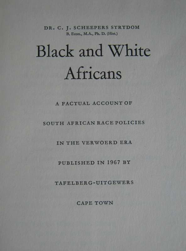Black and White Africans  A Factual Account of South African Race Policies in the Verwoerd Era