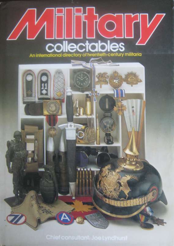 Military Collectable An International Directory of Twentieth-century Militaria Joe Lyndhurst