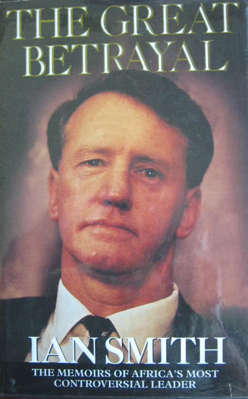 The Great Betrayal - The Memoirs of Ian Douglas Smith