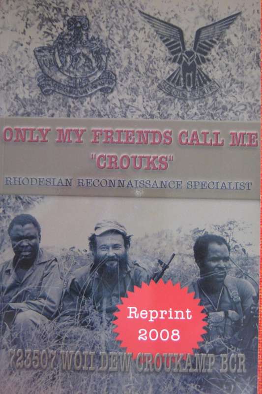 Only My Friends Call Me Crouks. Rhodesian Reconnaissance Specialist. Signed Presentation Copy
