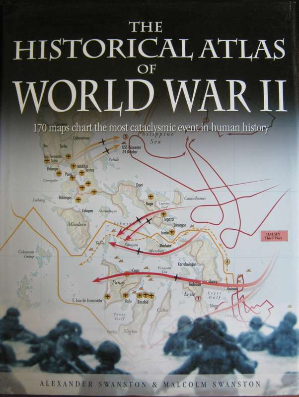 The Historical Atlas of World War II  Author: Alexander Swanston & Malcolm Swanston