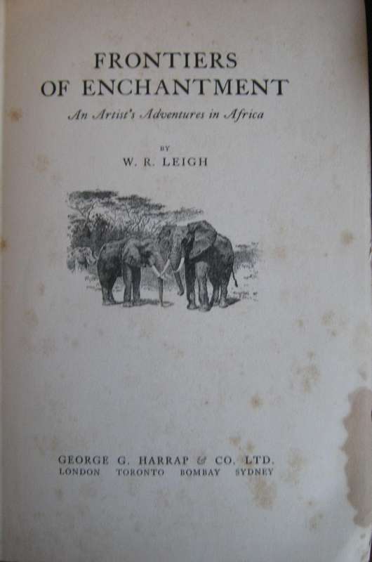 Frontiers of Enchantment An Artists Adventures in Africa W R Leigh