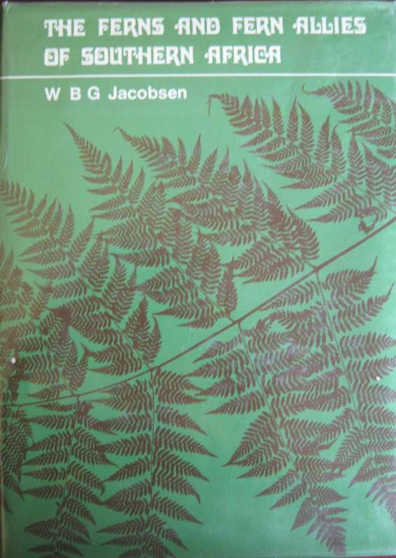 The Ferns and Fern Allies of Southern Africa W B G Jacobsen      P