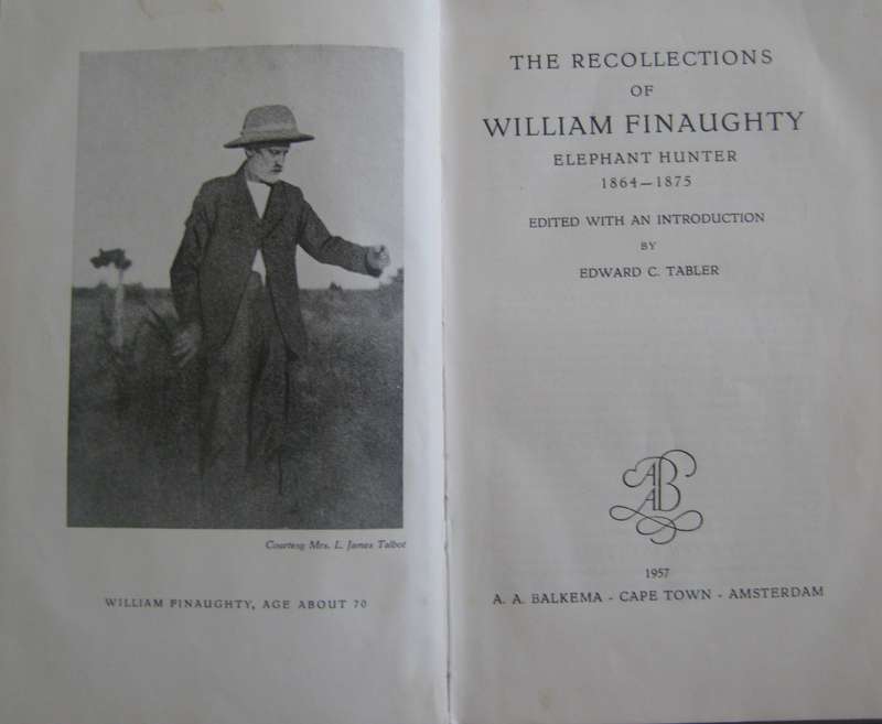 The Recollections of William Finaughty Elephant Hunter 1864  1875  Edward C Tabler