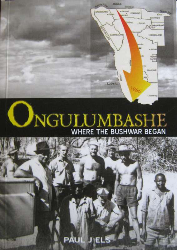 Ongulumbashe Where The Bushwar Began Paul J Els
