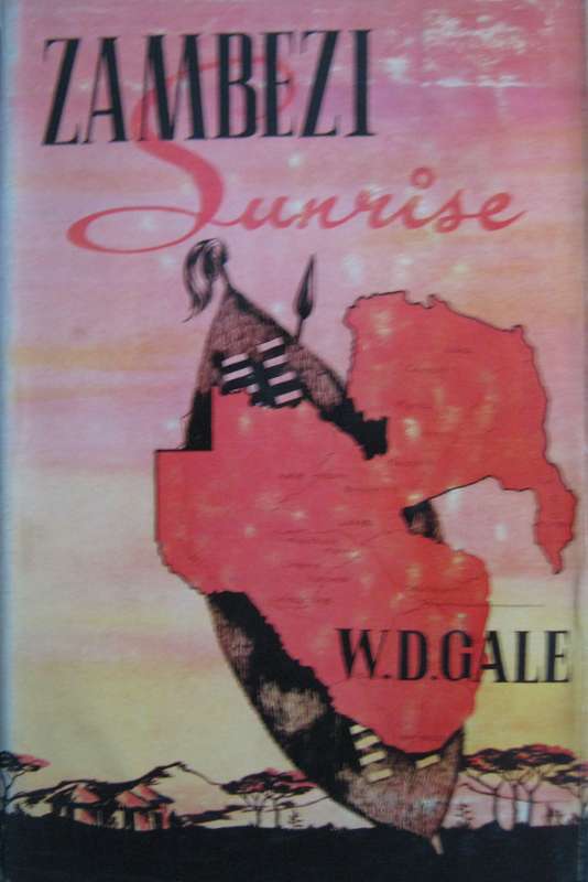 Zambezi Sunrise How Civilisation Came to Rhodesia & Nyasaland. Signed by the author