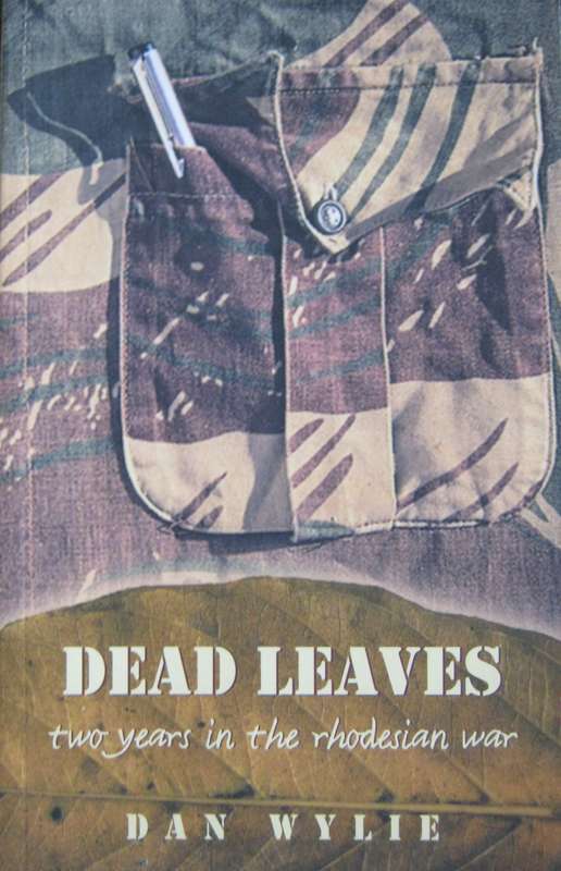 Dead Leaves Two Years in the Rhodesian War Dan Wylie