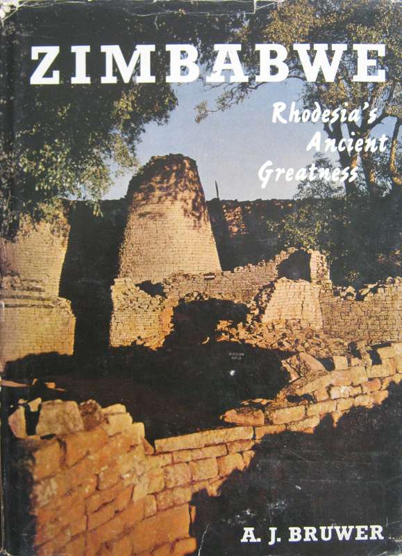 Zimbabwe Rhodesias Ancient Greatness A J Bruwer