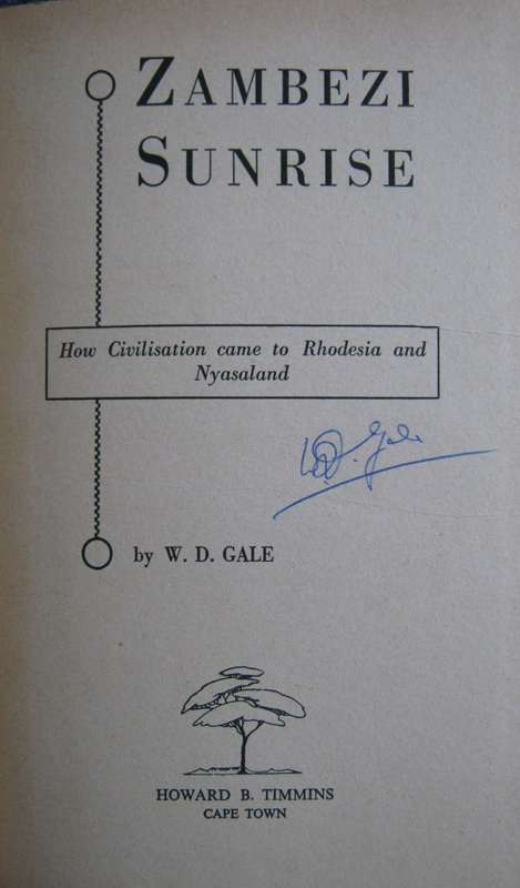 Zambezi Sunrise How Civilisation Came to Rhodesia & Nyasaland. Signed by the author