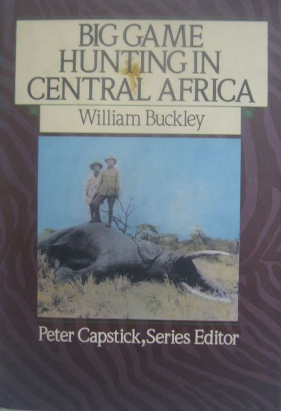 Big Game Hunting in Central Africa William Buckley