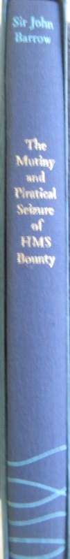 The Eventful History of the Mutiny and Piratical Seizure of HMS Bounty its Cause and Consequences
