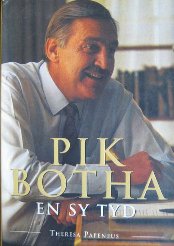 Pik Botha En Sy Tyd Theresa Papenfus