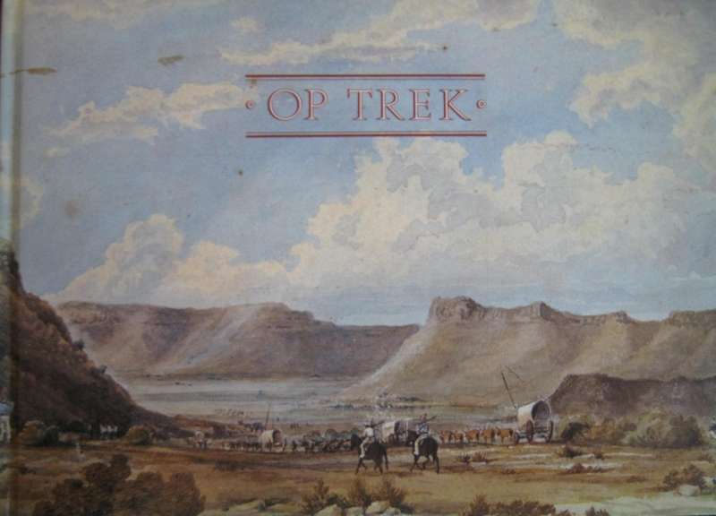Op Trek Die Daaglikse Lewe Tydens Die Groot Trek Celestine Pretorius