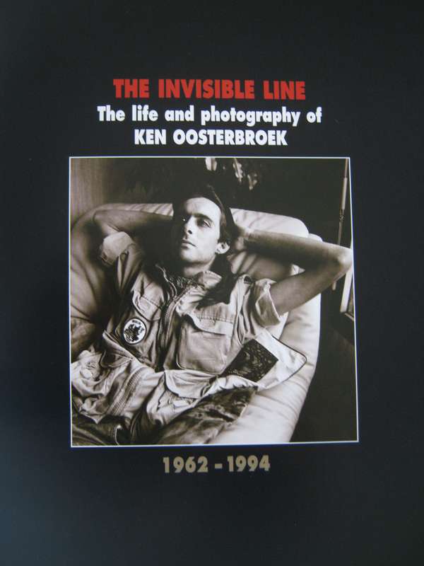 The Invisible Line. The Life and Photography of Ken Oosterbroek Mike Nicol