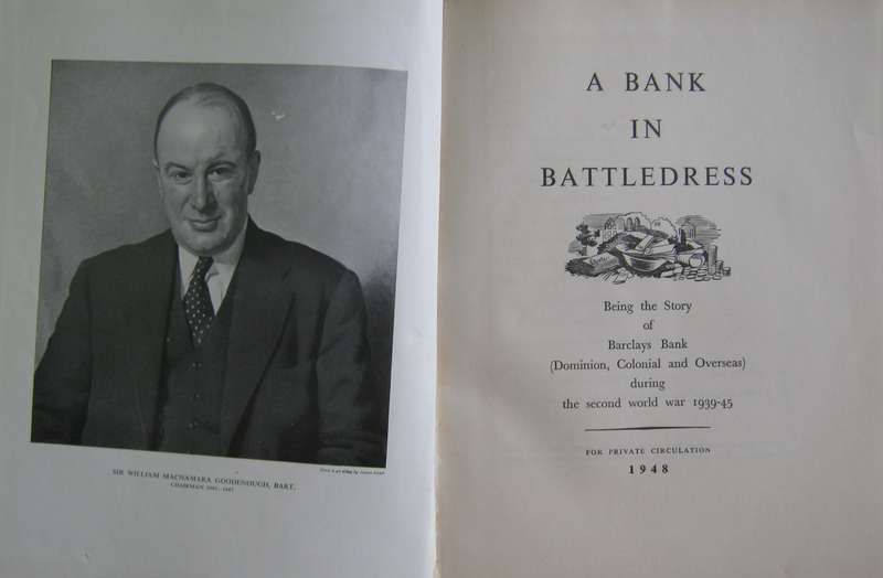 A Bank in Battledress The Story of Barclays Bank (Dominion ,Colonial and Overseas) During WW2