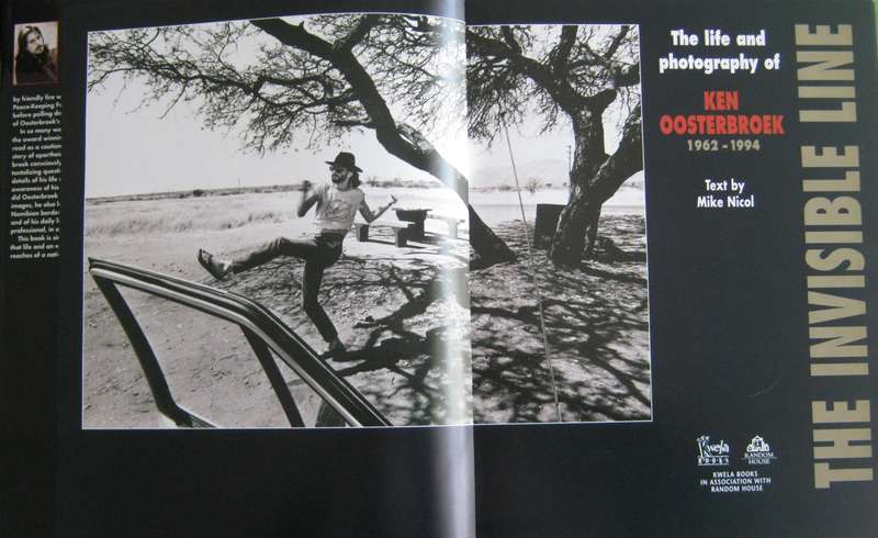 The Invisible Line. The Life and Photography of Ken Oosterbroek Mike Nicol