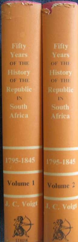 Fifty Years of the History of the Republic in South Africa 1795-1845  2 Volumes - J C Voight