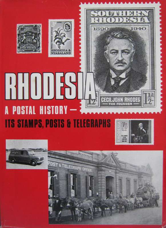 Rhodesia A Postal History Its Stamps, Posts & Telegraphs R C Smith
