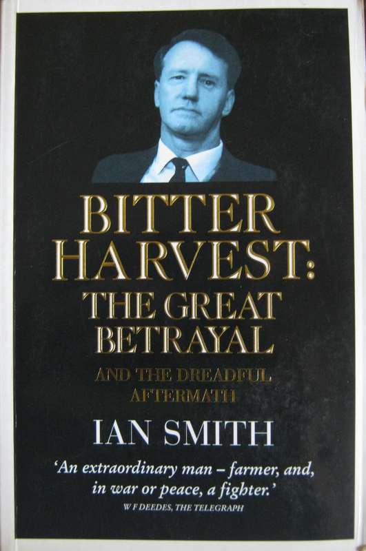 The Bitter Harvest : The Great Betrayal and the Aftermath Ian Smith
