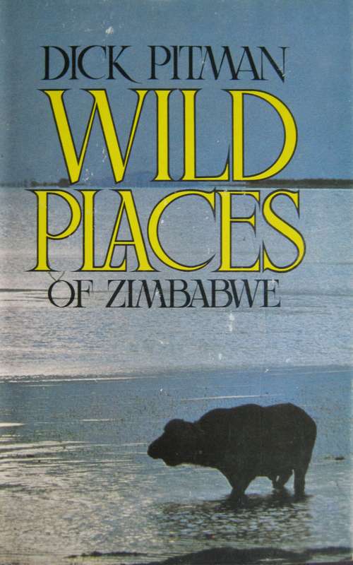 Wild Places of Zimbabwe Dick Pitman