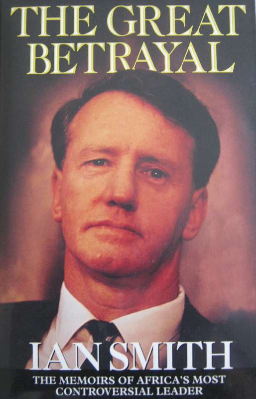 The Great Betrayal - The Memoirs of Ian Douglas Smith Ian Smith