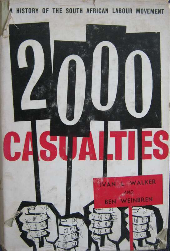 2000 Casualties A History of the Trade Unions and the Labour Movement in the Union of South Africa